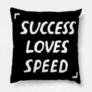 Success Loves Speed Quote Pillow