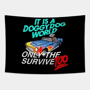 It Is A Doggy Dog World, Only The Survive 100 Tapestry