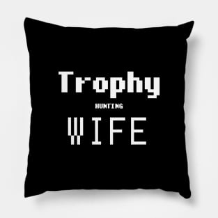 Trophy Hunting Wife Pillow