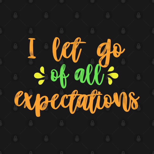 I let go of all expectations by Blossom Self Care