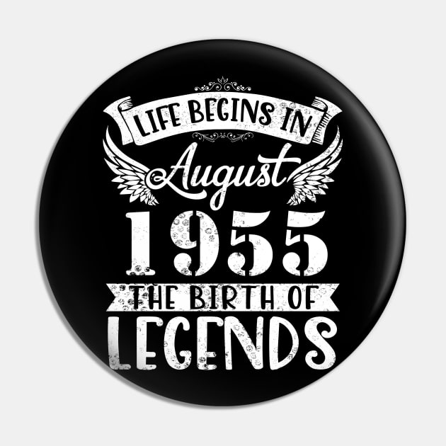 Life Begins In August 1955 The Birth Of Legend Happy Birthday Me Papa Dad Uncle Brother Husband Son Pin by joandraelliot