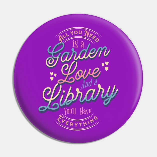 With a Garden, Love and a Library... You Have Everything - Valentine's Day Pin by The Dream Team