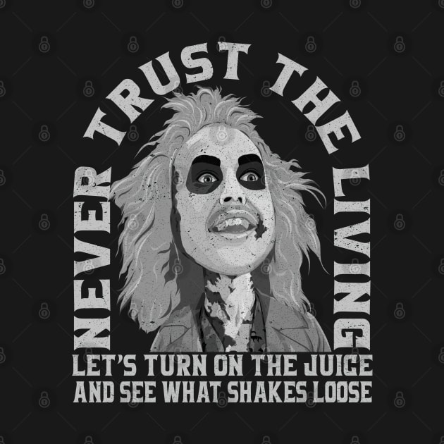 Never Trust The Living Turn on the juice and see what shakes loose by Alema Art