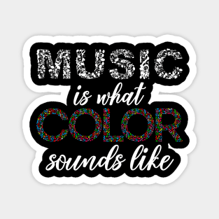 Music is what Color sounds like Magnet