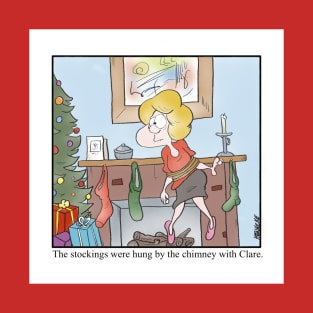 The stockings were hung by the chimney with Clare. T-Shirt