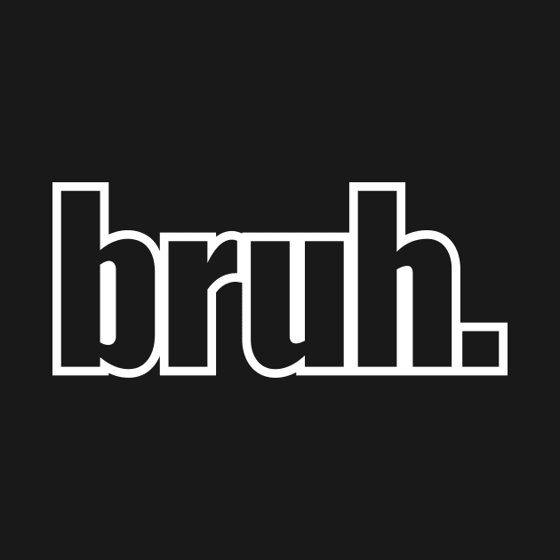 bruh. by RedYolk