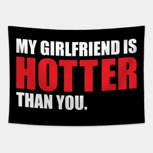 My Girlfriend is Hotter Than You Funny Boyfriend Design Tapestry