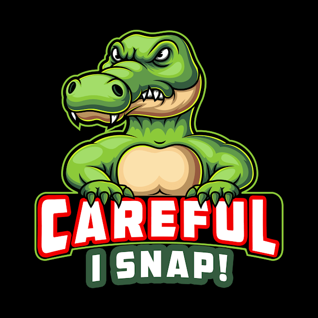 Be Careful I Snap Funny Crocodile Alligator Zookeeper Alligator Shirt For Men Women Gift by Norine Linan 