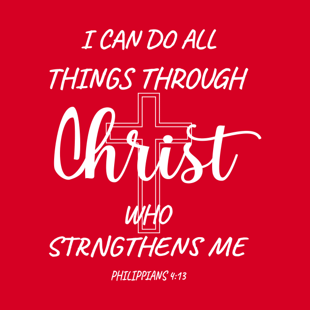 I can do all things through Christ who strengthens me. PHILIPPIANS 4-13 by Mr.Dom store