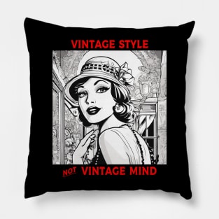 Vintage Style not Vintage mind Pillow