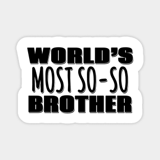 World's Most So-so Brother Magnet