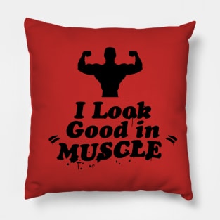 I Look Good in Muscle Pillow