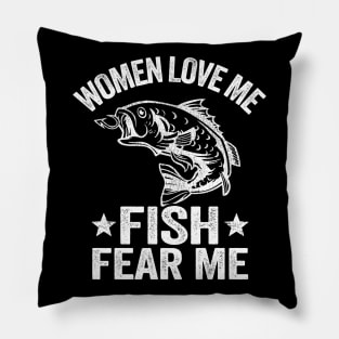 Women Love Me Fish Fear Me Funny Fishing Gift Fisherman Pillow