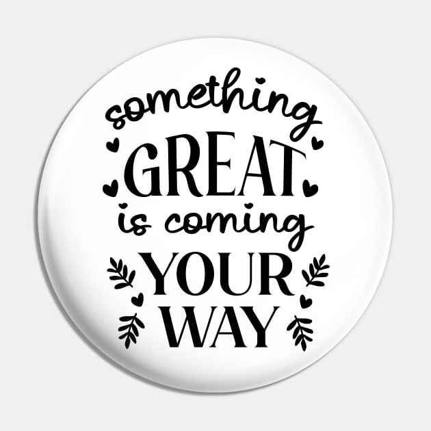 Something Great Is Coming Your Way Pin by ilustraLiza