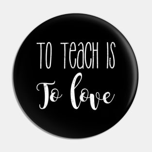 To teach is to love Pin