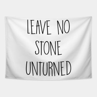 Leave no stone unturned Tapestry