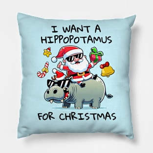 I Want a Hippopotamus for Christmas Pillow