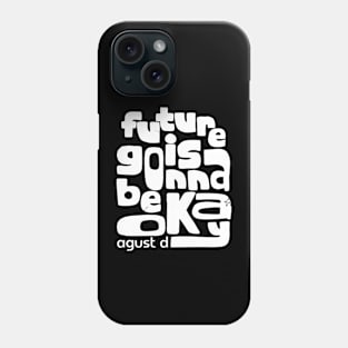 Future is gonna be ok - AgustD Phone Case