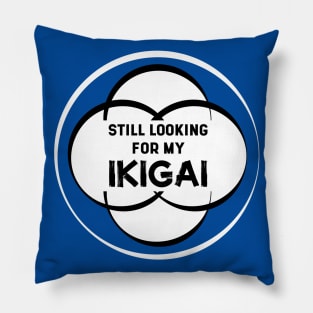 Still Looking for my IKIGAI | Royal Blue Pillow