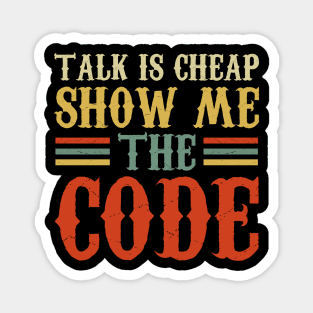 Talk Is Cheap Show Me The Code Magnet