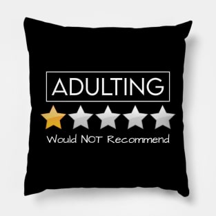 Adulting Would Not Recommend - v2 Pillow