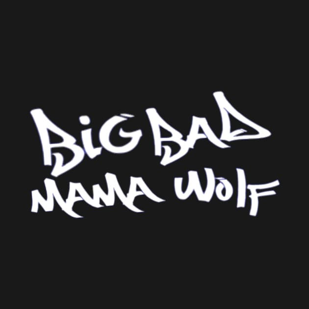 Big Bad Mama Wolf by BigBadMamaWolf