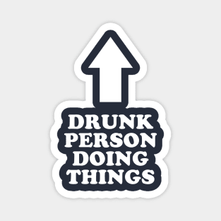 Drunk Person Doing Things Magnet