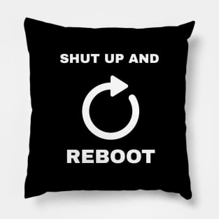 Shut Up And Reboot (Light Design) Pillow