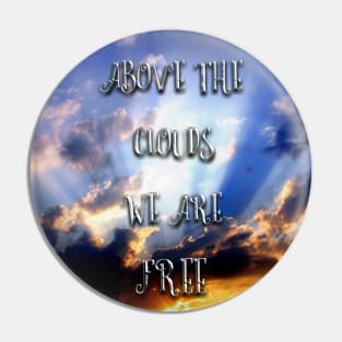 Above the clouds we are free Pin