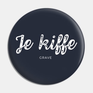 Je Kiffe Grave French Slang argot Kiffer Like it Dig it Streetwear Pin
