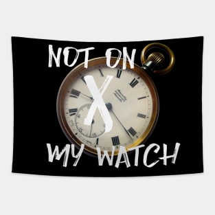 Not on my watch Tapestry