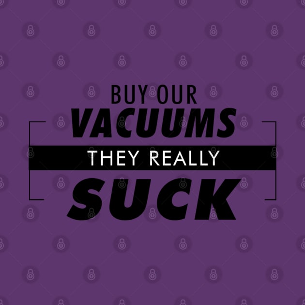 Buy our Vacuums by ForbiddenFigLeaf