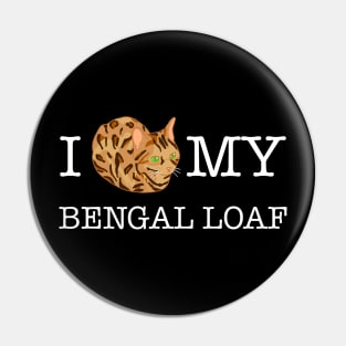 I Love My Bengal Loaf Pin