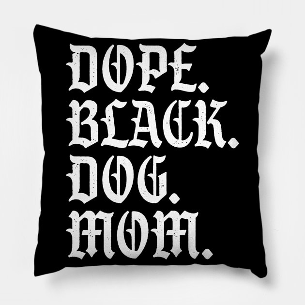 Dope black dog mom Pillow by Rayrock76