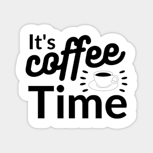 It's coffee time qoute Magnet