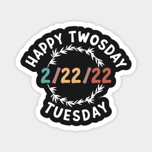 Happy Twosday 2/22/22 Funny Tuesday Date February 2nd 2022 Magnet