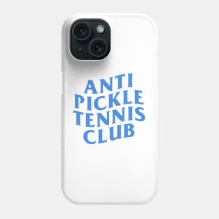 Anti Pickleball Tennis Club Phone Case