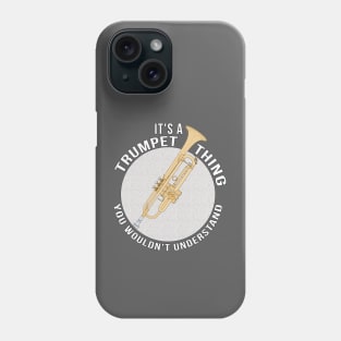 It´s A Trumpet Thing You Wouldn´t Understand Phone Case