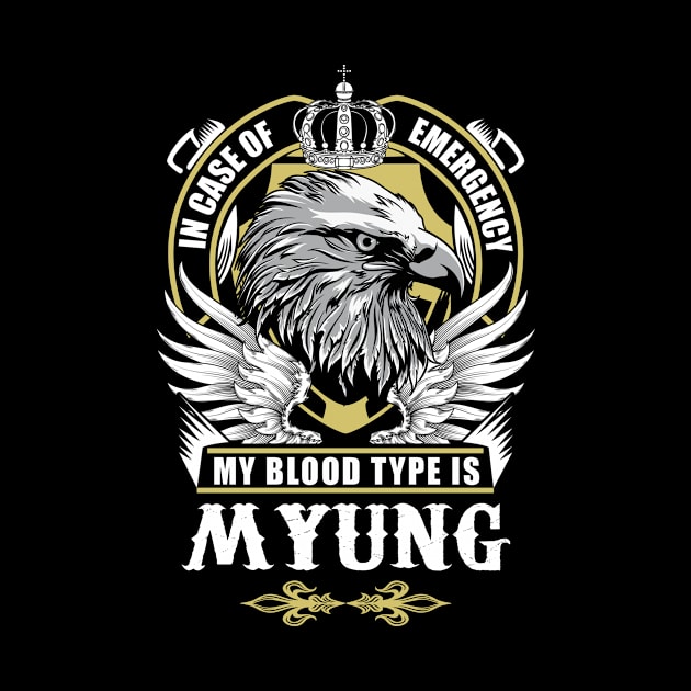 Myung Name T Shirt - In Case Of Emergency My Blood Type Is Myung Gift Item by AlyssiaAntonio7529