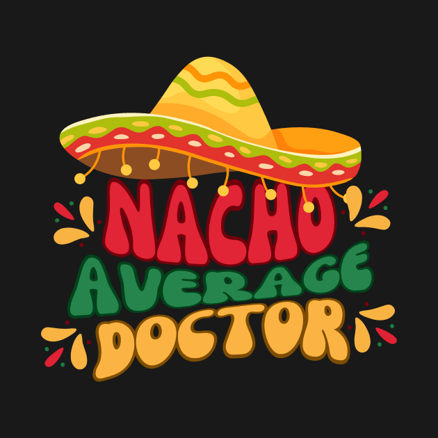 Nacho average doctor mexicain fiesta cinco de mayo by Imou designs