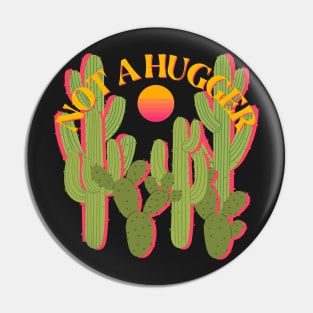 Not a Hugger - Funny Vintage Saguaro Cactus and Sun Pin