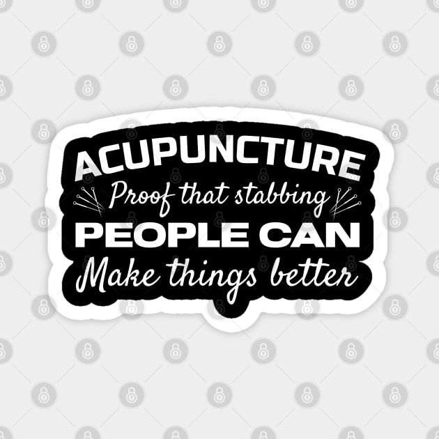 acupuncture proof that stabbing people can make things better Magnet by afmr.2007@gmail.com