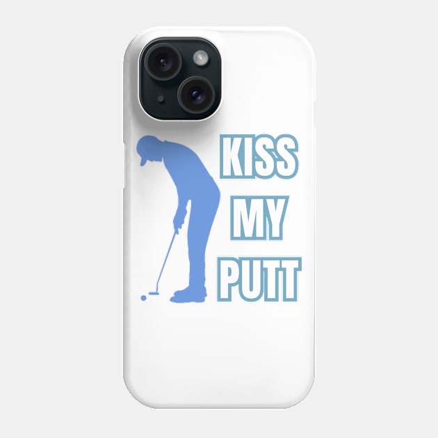 Kiss My Putt Male Golfer Sarcastic Vibes Phone Case by SocietyTwentyThree