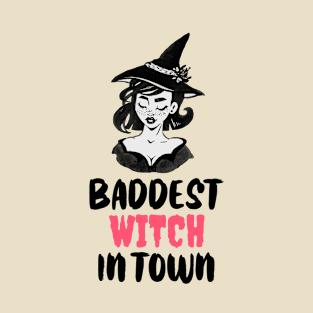 Baddest witch in town halloween funny T-Shirt