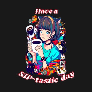 Have a SIP-tastic Day T-Shirt