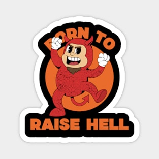 Born to raise hell Magnet