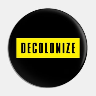 Decolonize Your Mind - Stay Woke - Resist & Protest Pin