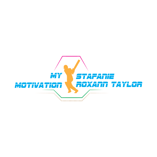 My Motivation - Stafanie Roxann Taylor by SWW