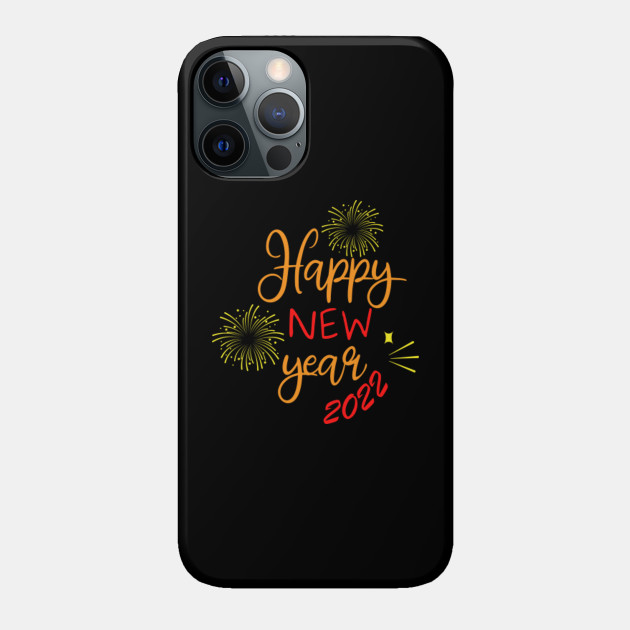 Happy New Year 2022 - New Year 2022 - Phone Case