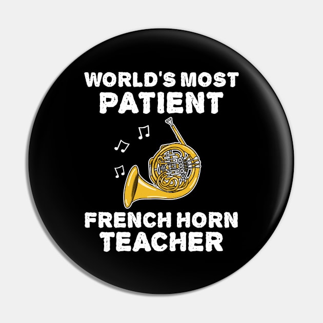 World's Most Patient French Horn Teacher, Hornist Funny Pin by doodlerob